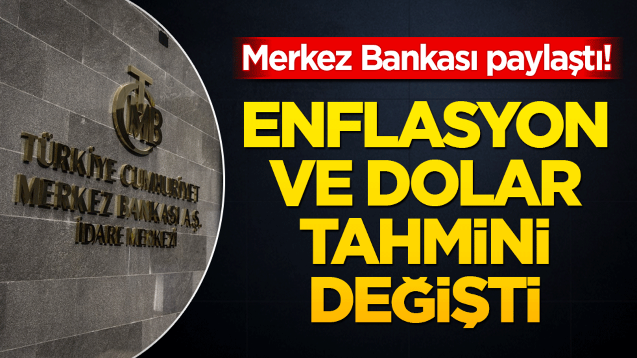 Merkez Bankası paylaştı! Enflasyon ve dolar tahmini açıklandı
