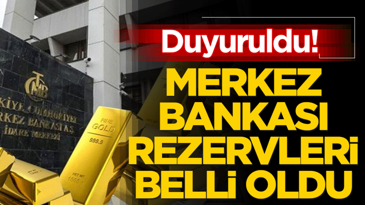 Merkez Bankası rezervleri açıklandı
