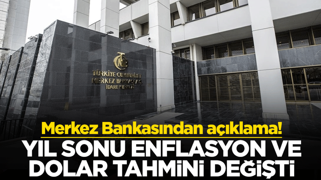 Merkez Bankasından açıklama! Yıl sonu enflasyon ve dolar tahmini değişti