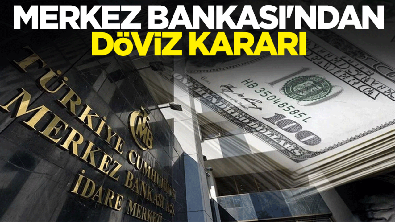 Merkez Bankası'ndan döviz kararı