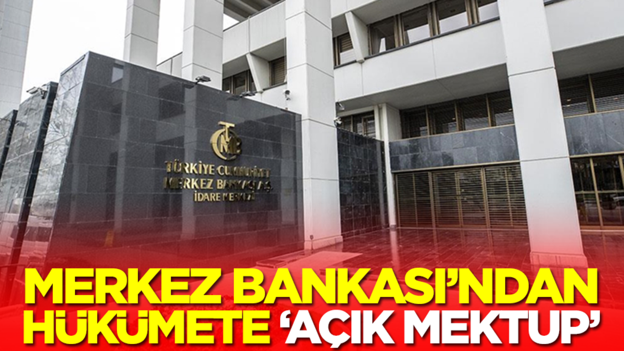 Merkez Bankası'ndan hükümete 'Açık Mektup'