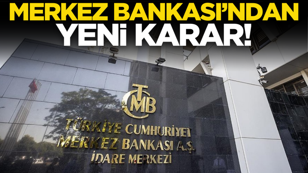 Merkez Bankası’ndan yeni karar!