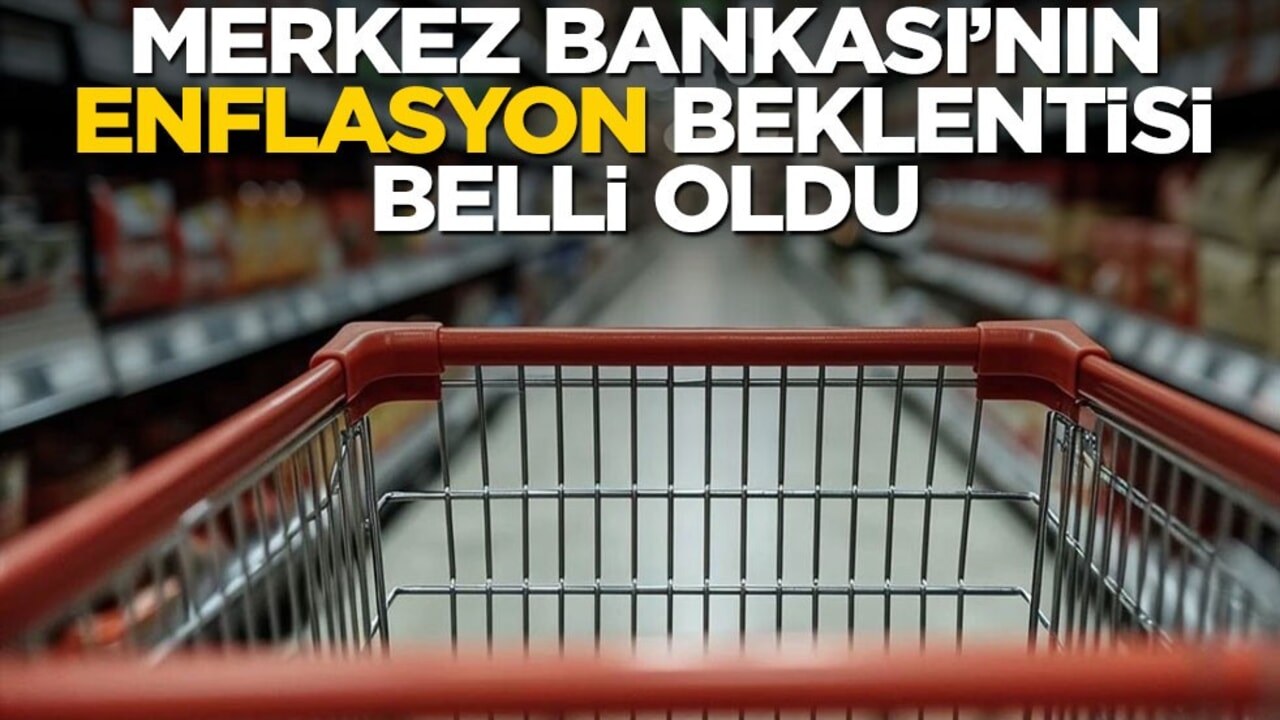 Merkez Bankası’nın enflasyon beklentisi belli oldu