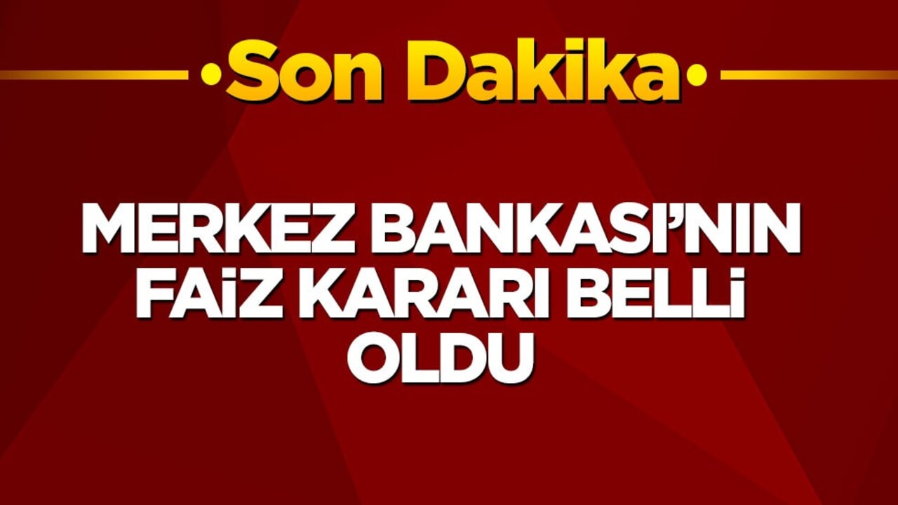 Merkez Bankası'nın faiz kararı belli oldu