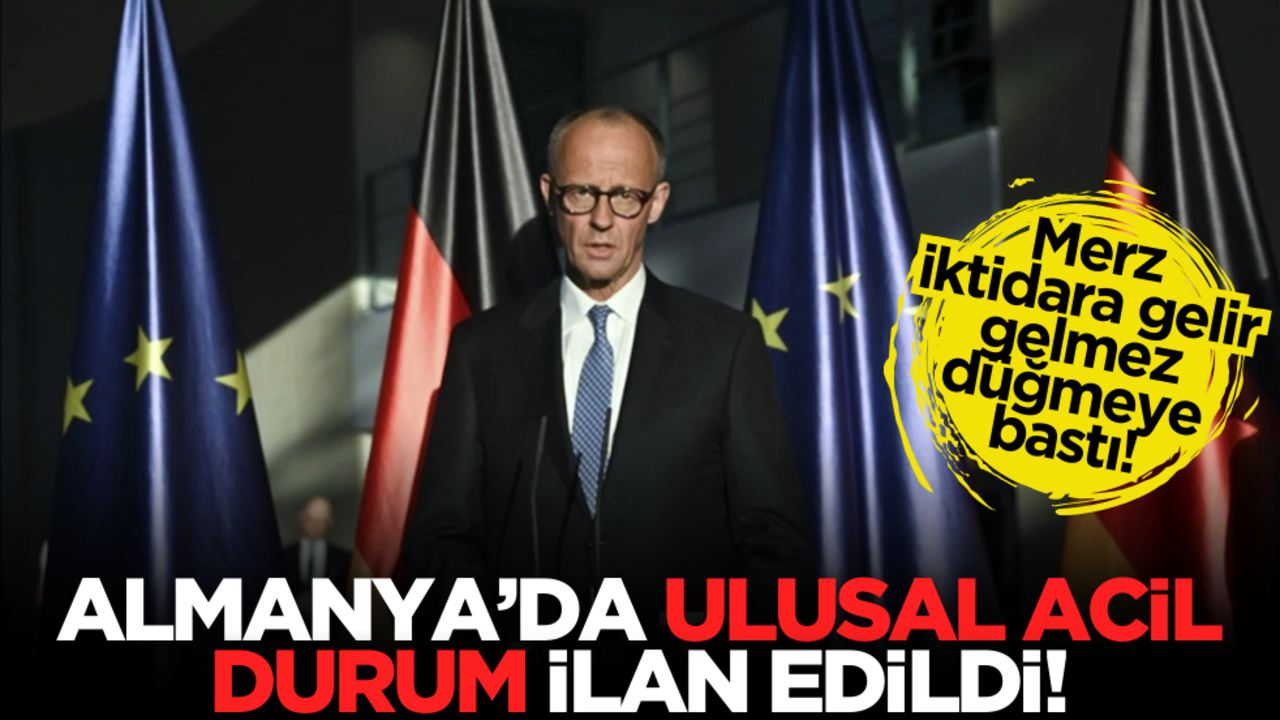 Merz düğmeye bastı: Almanya’da acil durum ilan edildi