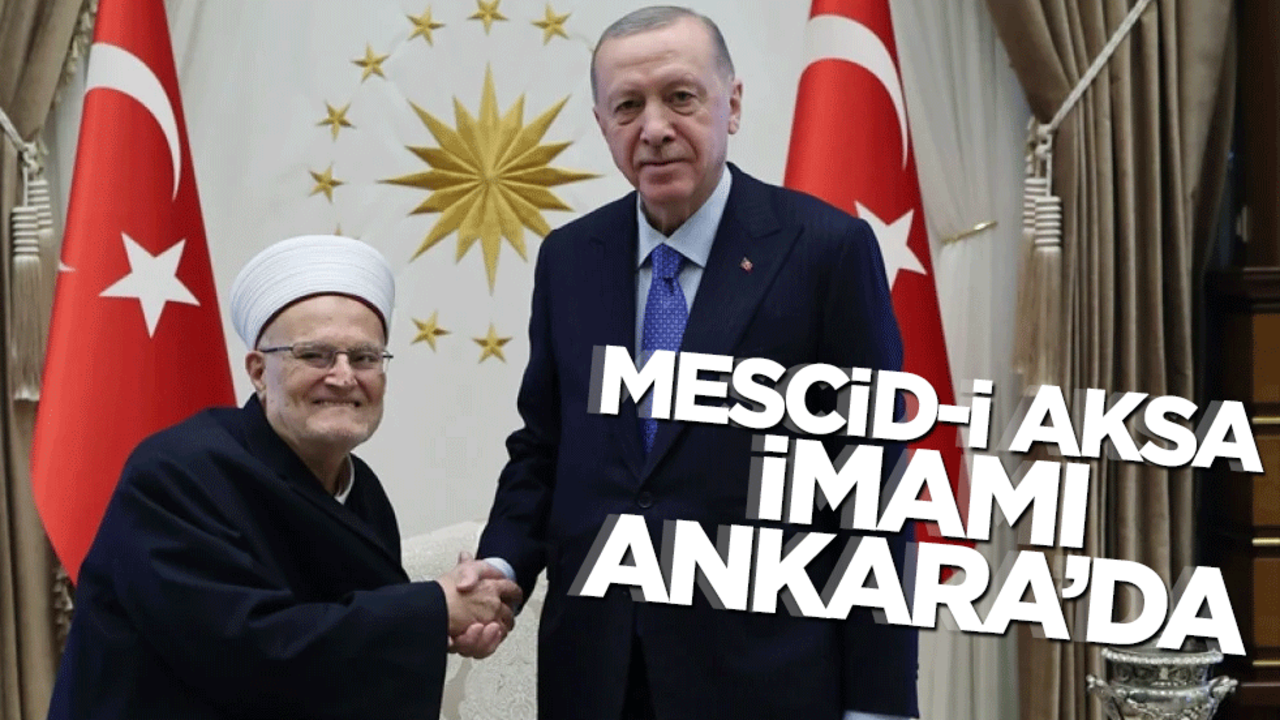 Mescid-i Aksa imamı Ankara'da: Erdoğan ile görüştü