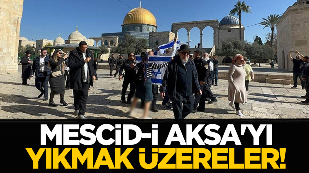 Mescid-i Aksa'yı yıkmak üzereler!