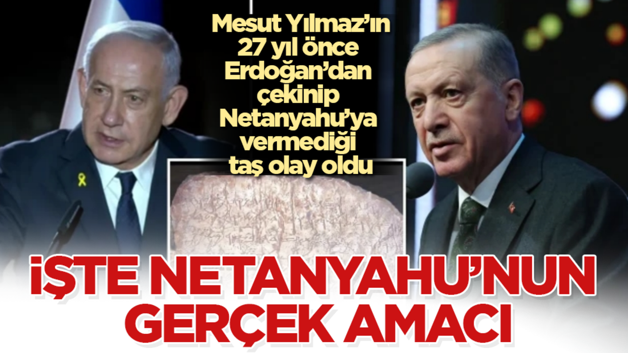 Mesut Yılmaz’ın, 27 yıl önce Erdoğan’dan çekinip Netanyahu’ya vermediği taş olay oldu! İşte Netanyahu’nun gerçek amacı 