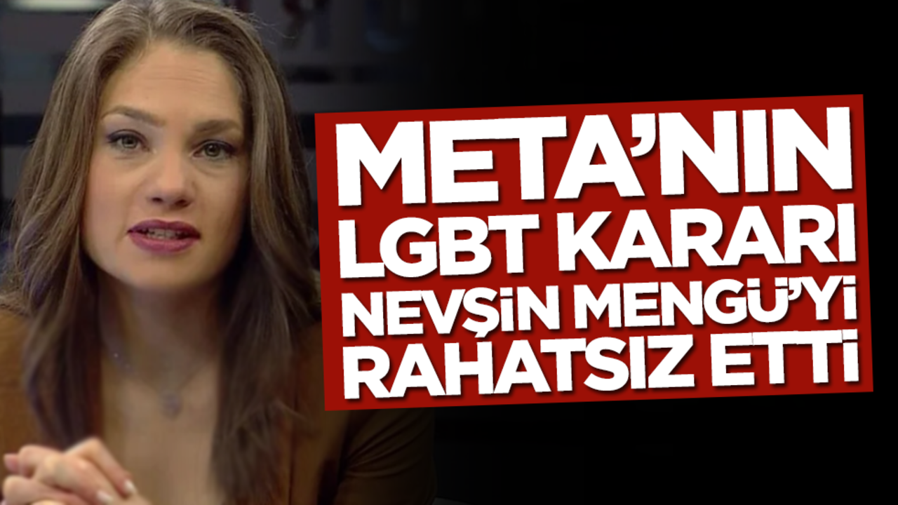 Meta'nın LGBT kararı Nevşin Mengü'yü rahatsız etti