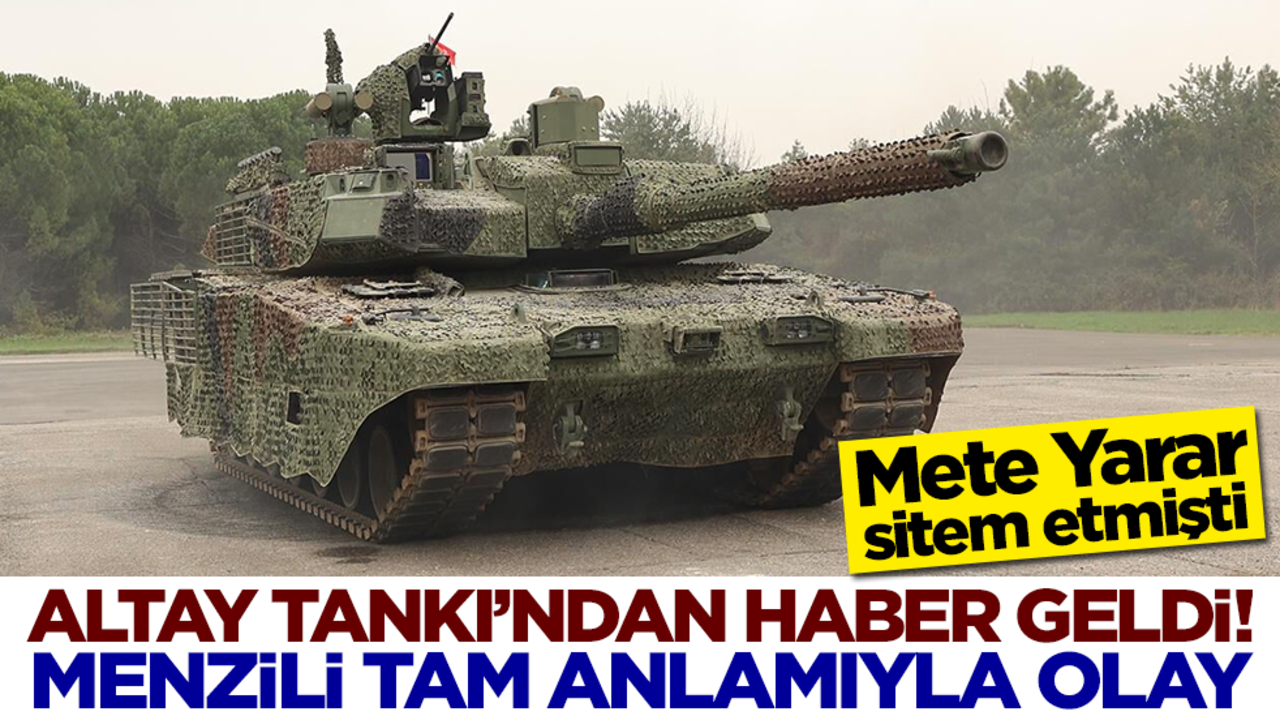 Mete Yarar sitem etmişti! Altay Tankı'ndan haber geldi, menzili tam anlamıyla olay