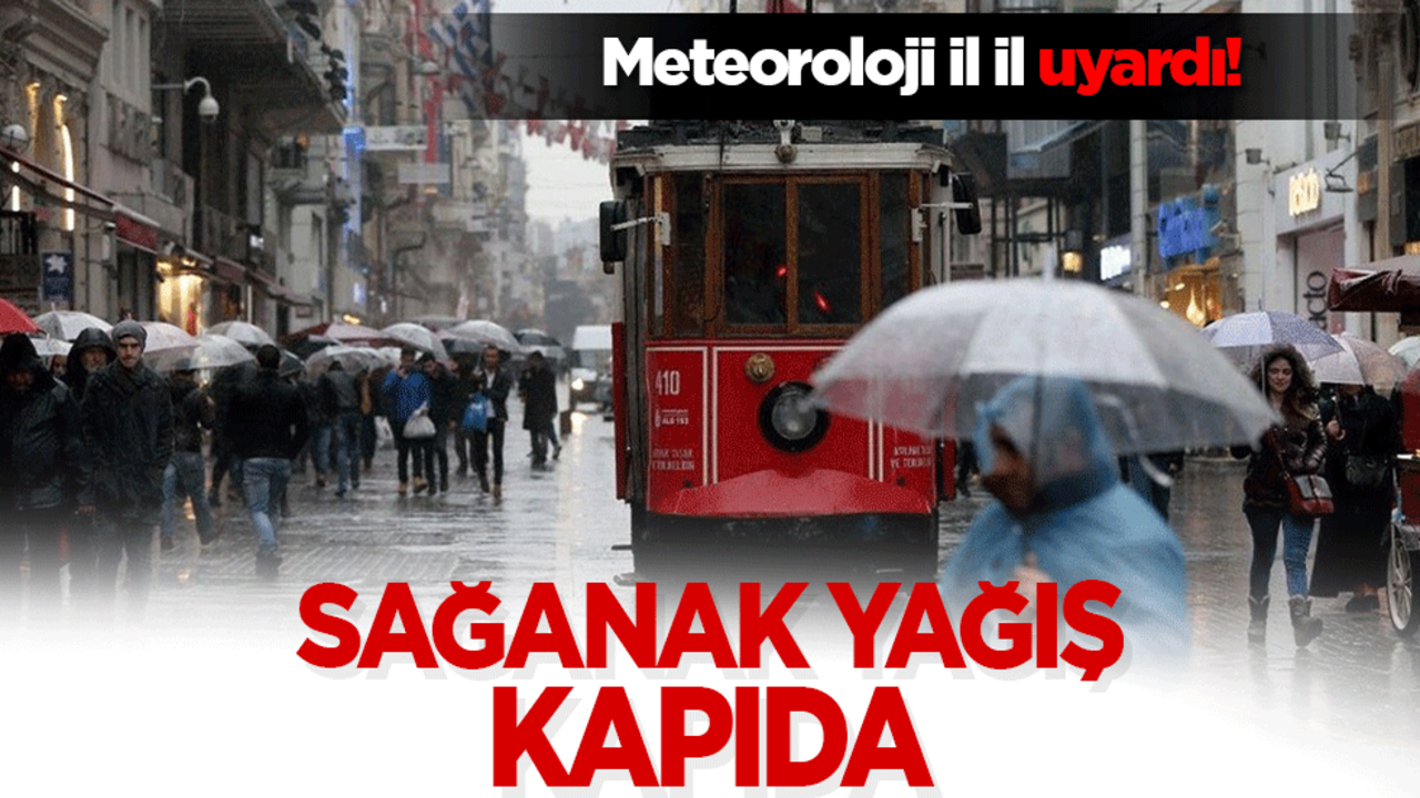 Meteoroloji il il uyardı! Sağanak yağış kapıda