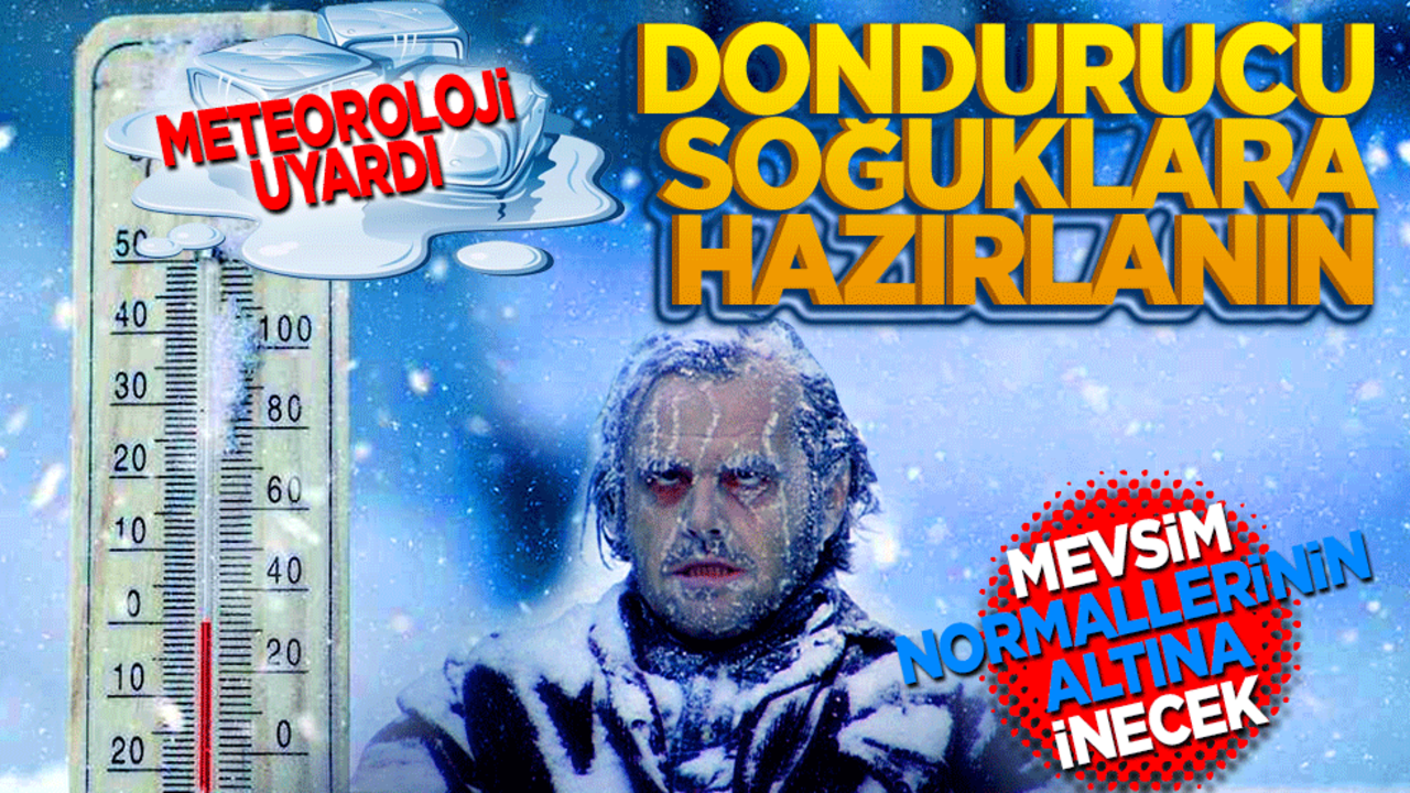 Meteoroloji uyardı! Dondurucu soğuklara hazırlanın