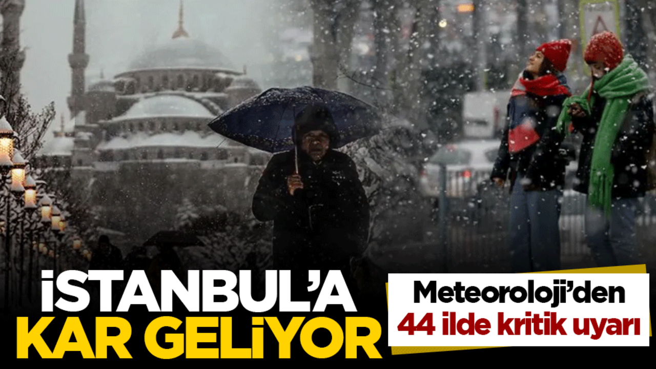 Meteoroloji'den 44 ilde kritik uyarı! İstanbul'a kar geliyor