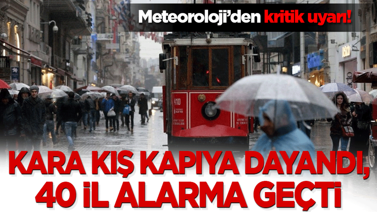 Meteoroloji’den kritik uyarı! Kara kış kapıya dayandı, 40 il alarma geçti