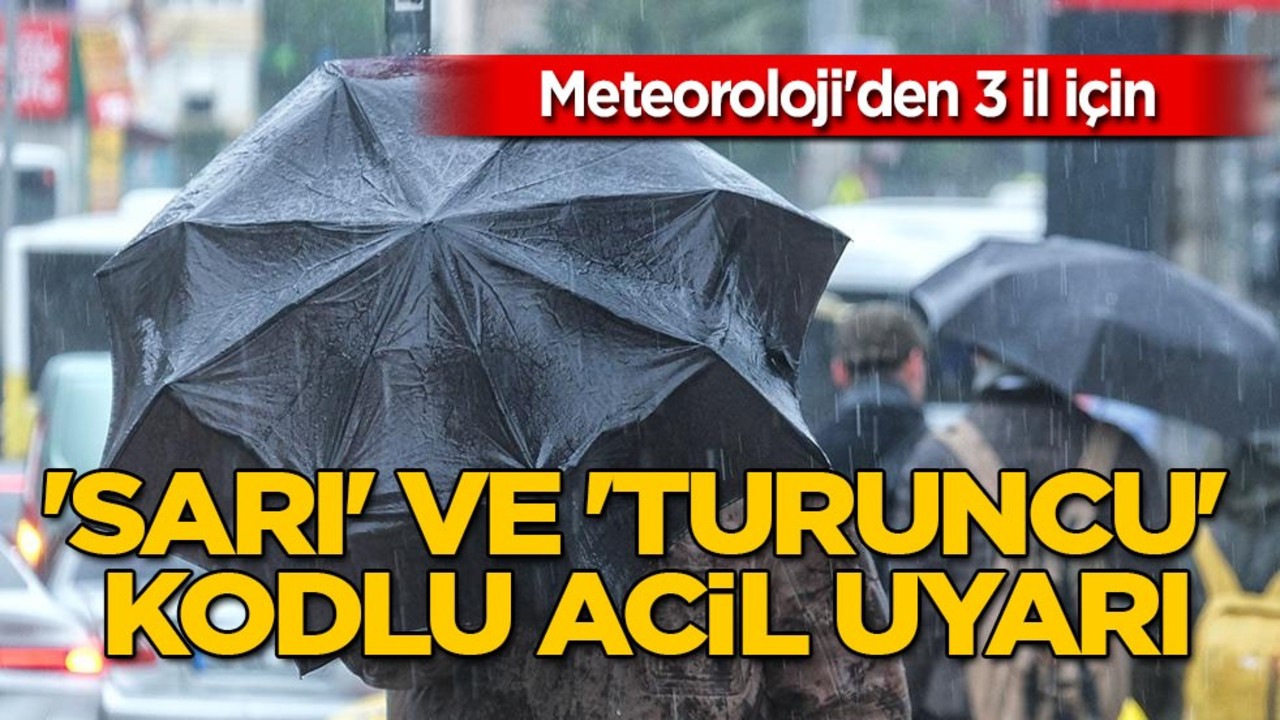 Bu 3 ilde yaşayanlar dikkat! Meteoroloji'den peş peşe çağrı: 'Sarı' ve 'turuncu' kodlu alarm
