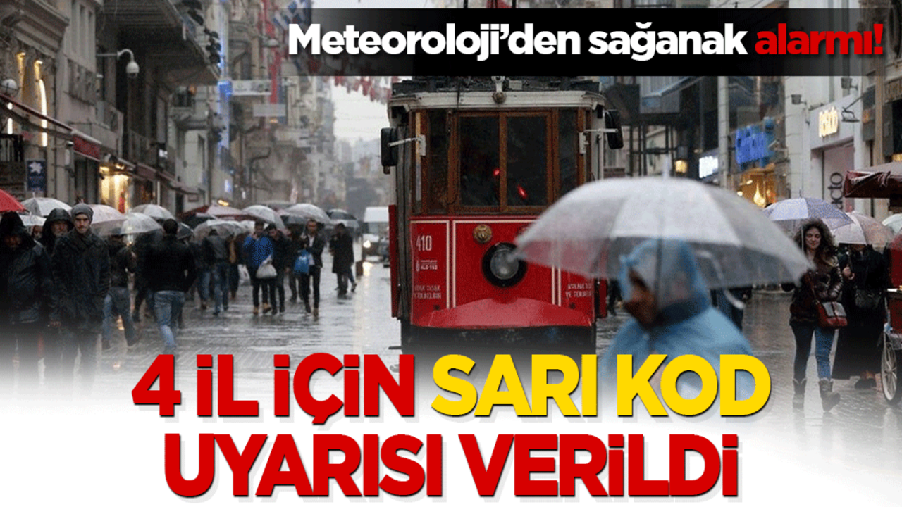 Meteoroloji’den sağanak alarmı! 4 il için uyarı geldi
