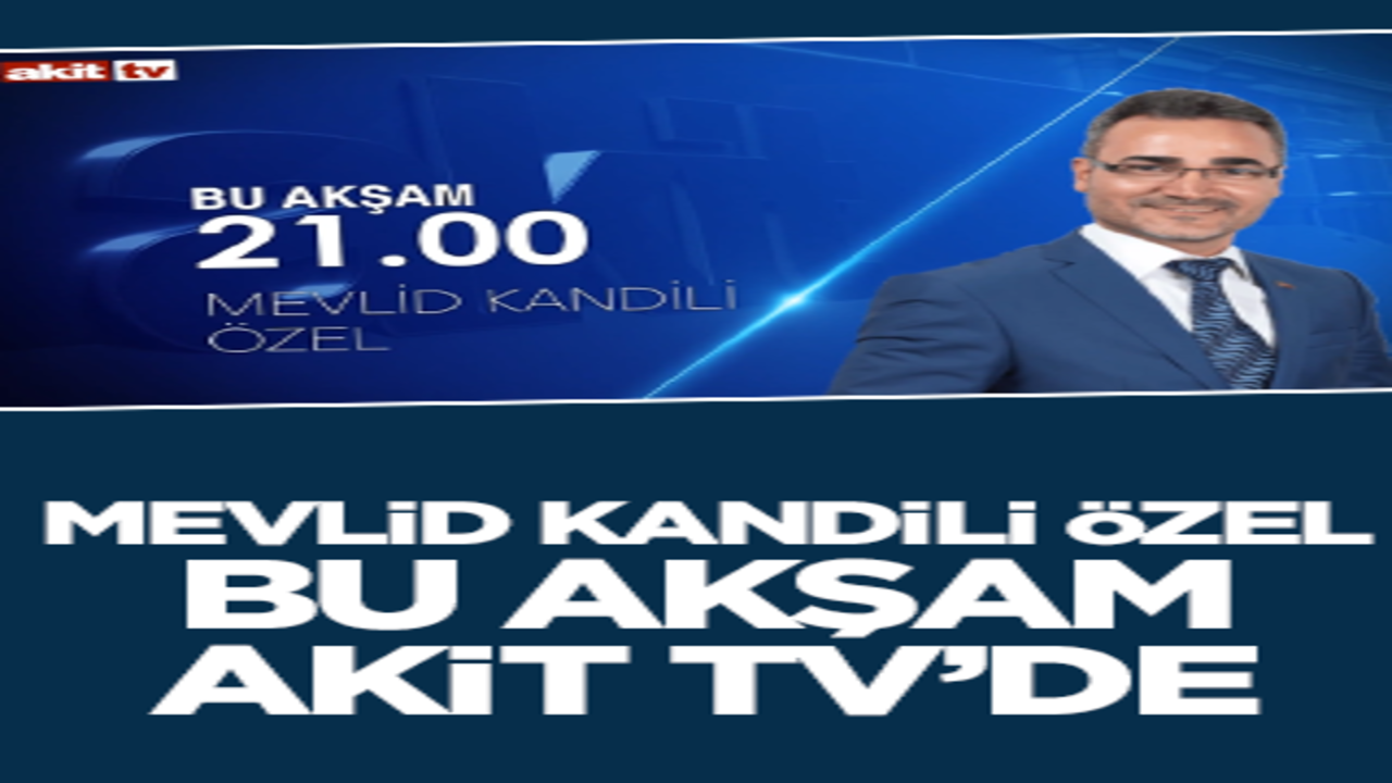 Mevlid Kandili Özel bu akşam Akit TV'de