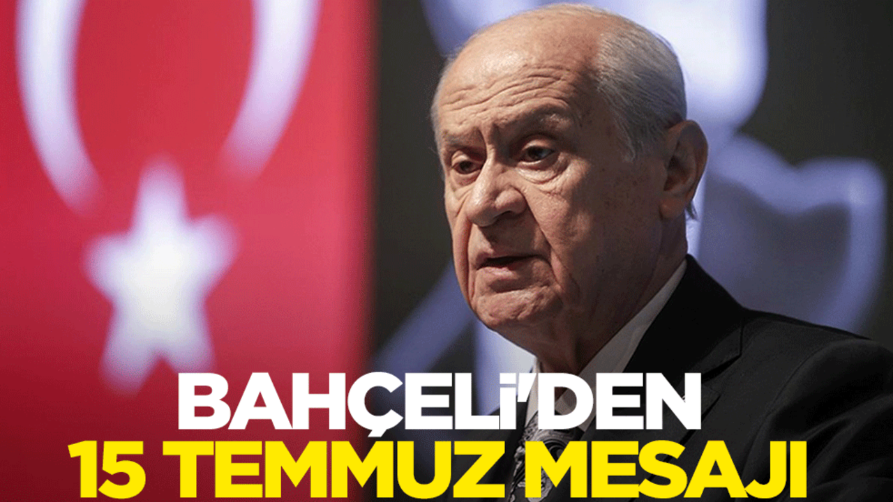 MHP lideri Devlet Bahçeli'den 15 Temmuz mesajı