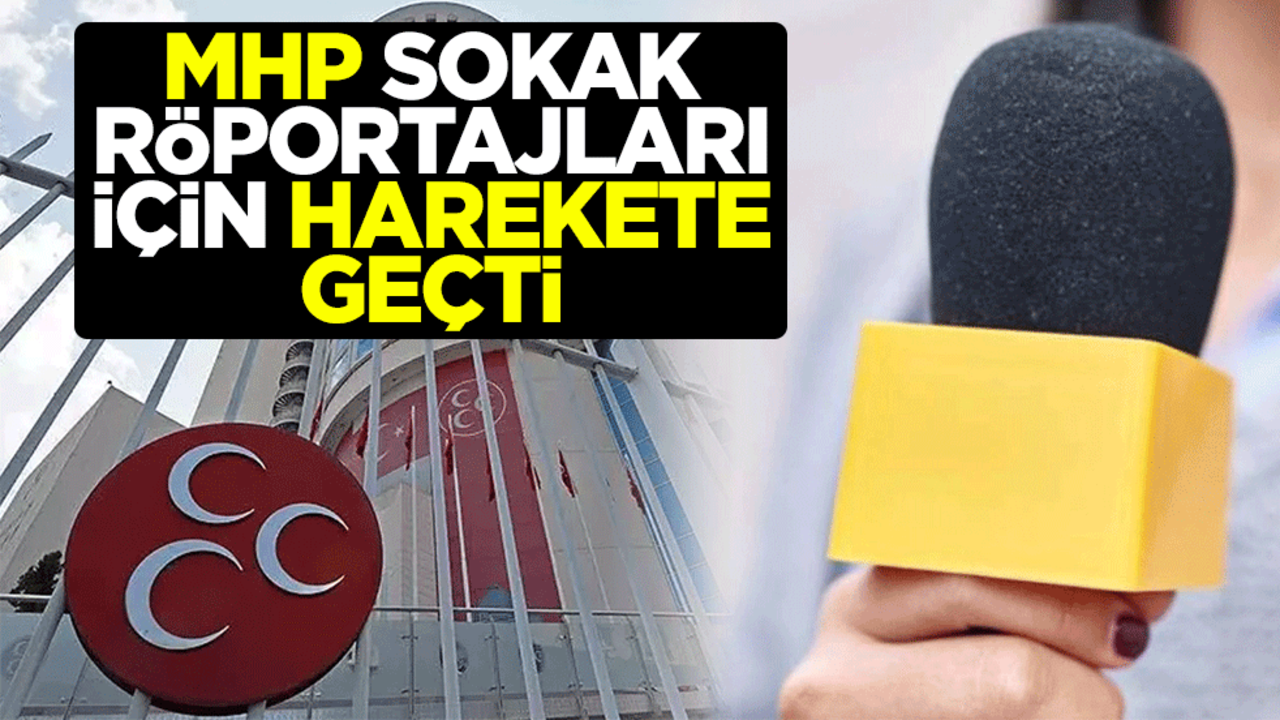 MHP sokak röportajları için harekete geçti