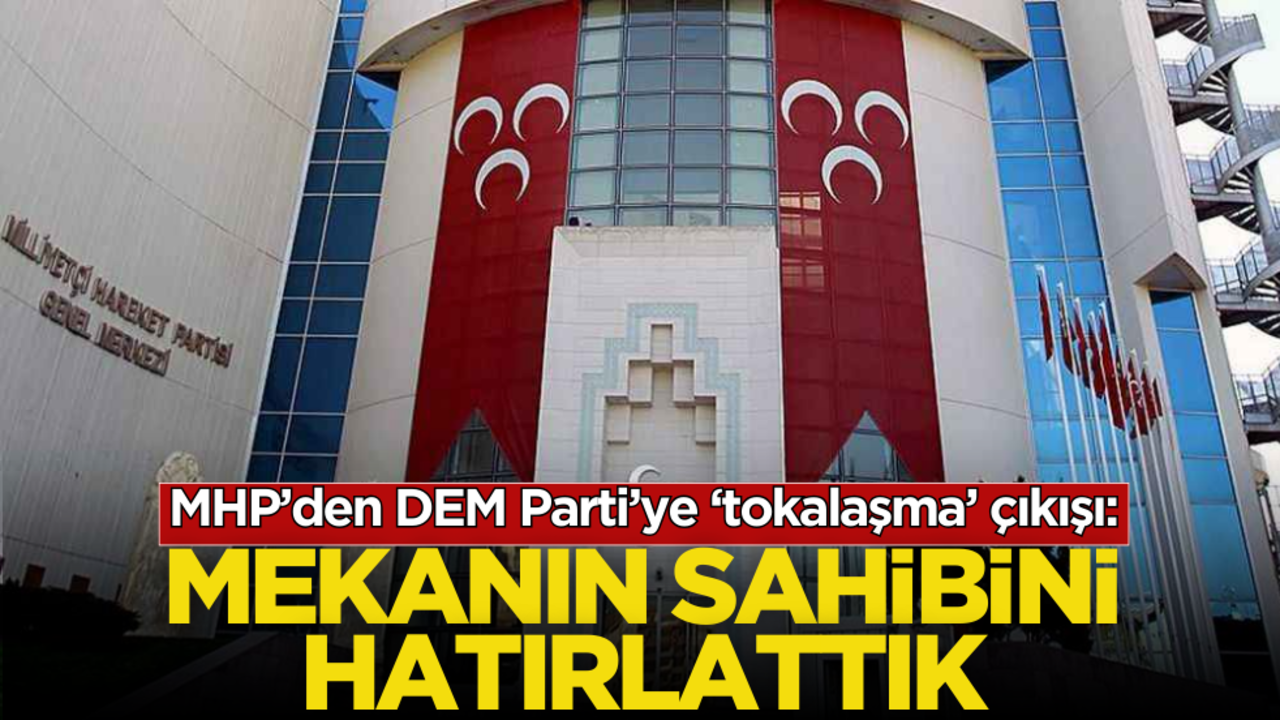 MHP’den DEM Parti’ye ‘tokalaşma’ çıkışı: Mekanın sahibini hatırlattık!
