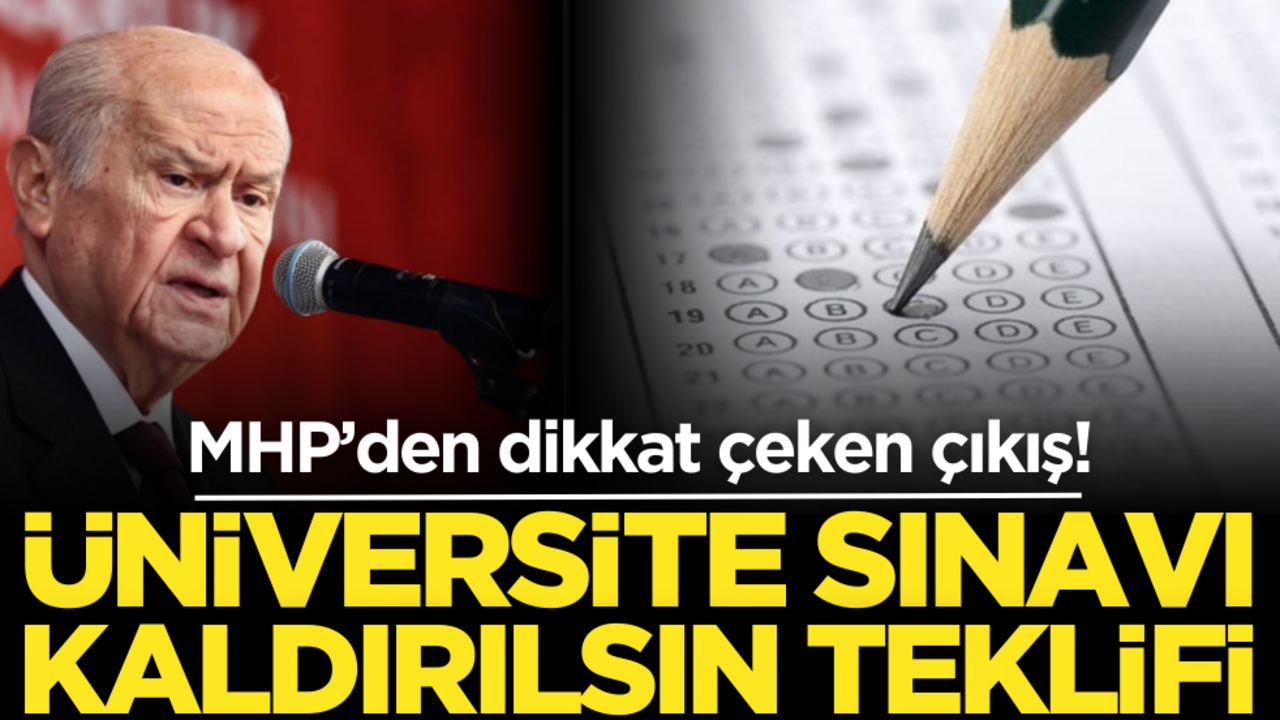 MHP’den dikkat çeken teklif: Üniversite sınavı kaldırılsın!