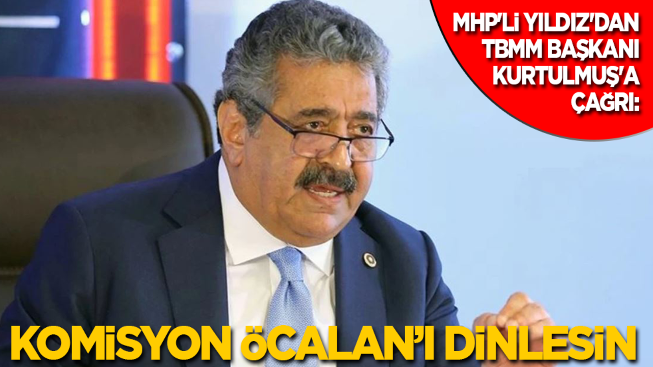 MHP'li Feti Yıldız'dan Numan Kurtulmuş'a çağrı: Komisyon Öcalan'ı dinlesin!