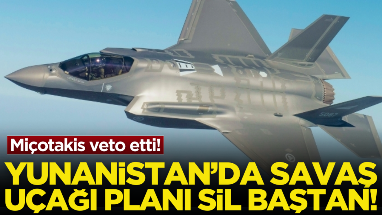 Miçotakis veto etti! Yununasitan’da savaş uçağı planı sil baştan!