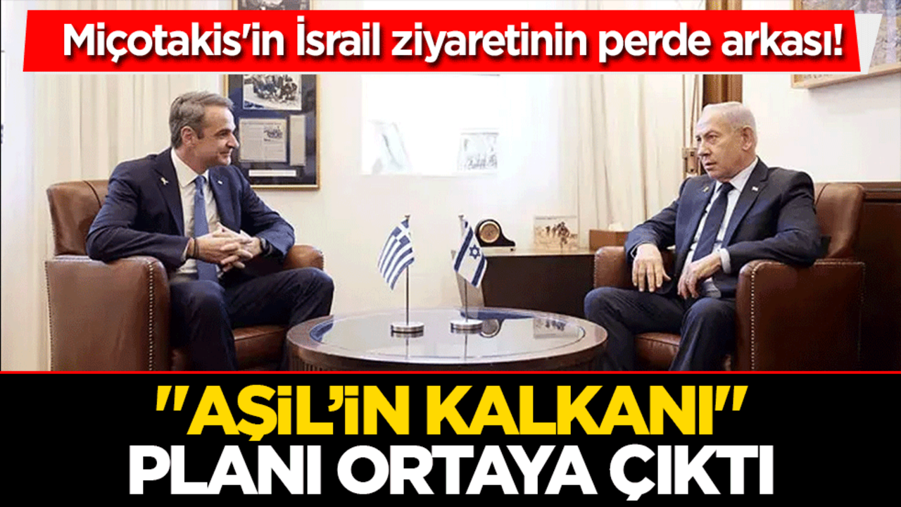 Miçotakis'in İsrail ziyaretinin perde arkası! "Aşil’in kalkanı" planı ortaya çıktı