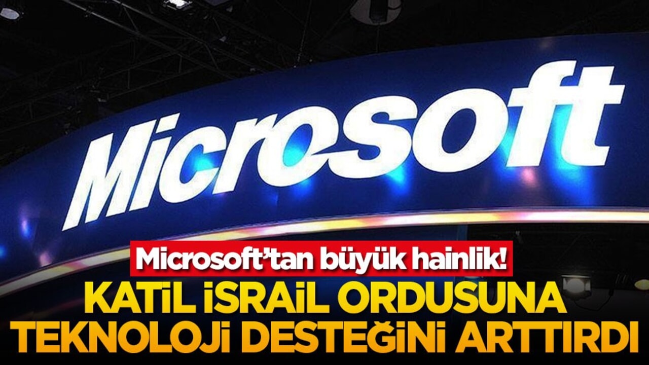 Microsoft’tan büyük hainlik! Katil İsrail ordusuna teknoloji desteğini arttırdı