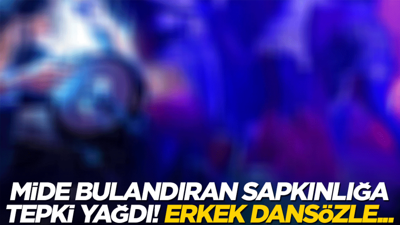 Mide bulandıran sapkınlığa tepki yağdı! Erkek dansözle...