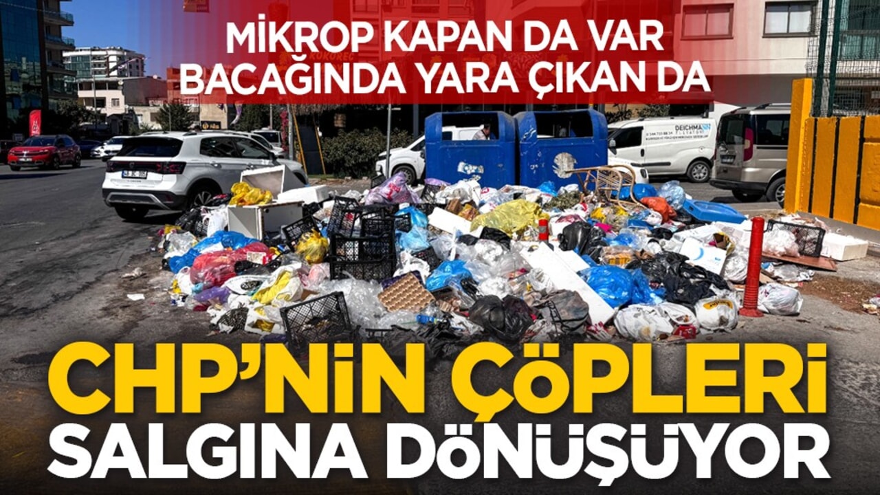 Mikrop kapan da var bacağında yara çıkan da: CHP’nin çöpleri salgına dönüşüyor