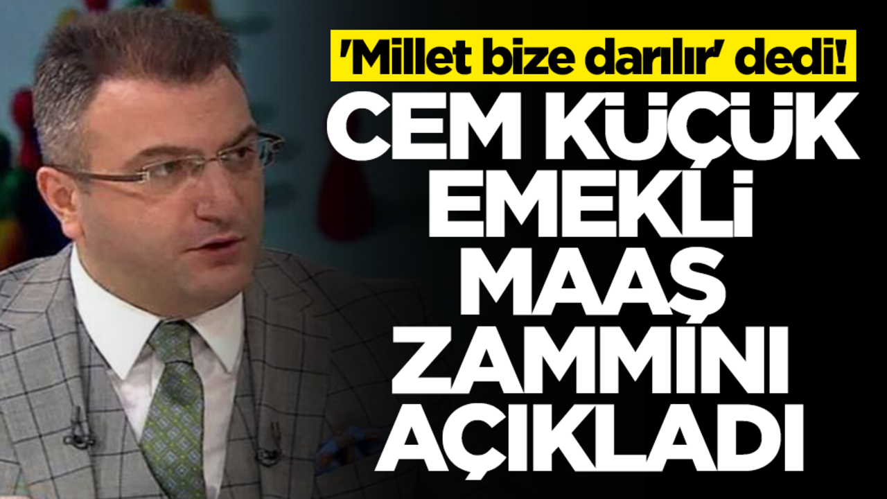 'Millet bize darılır' dedi! Cem Küçük emekli maaş zammını açıkladı