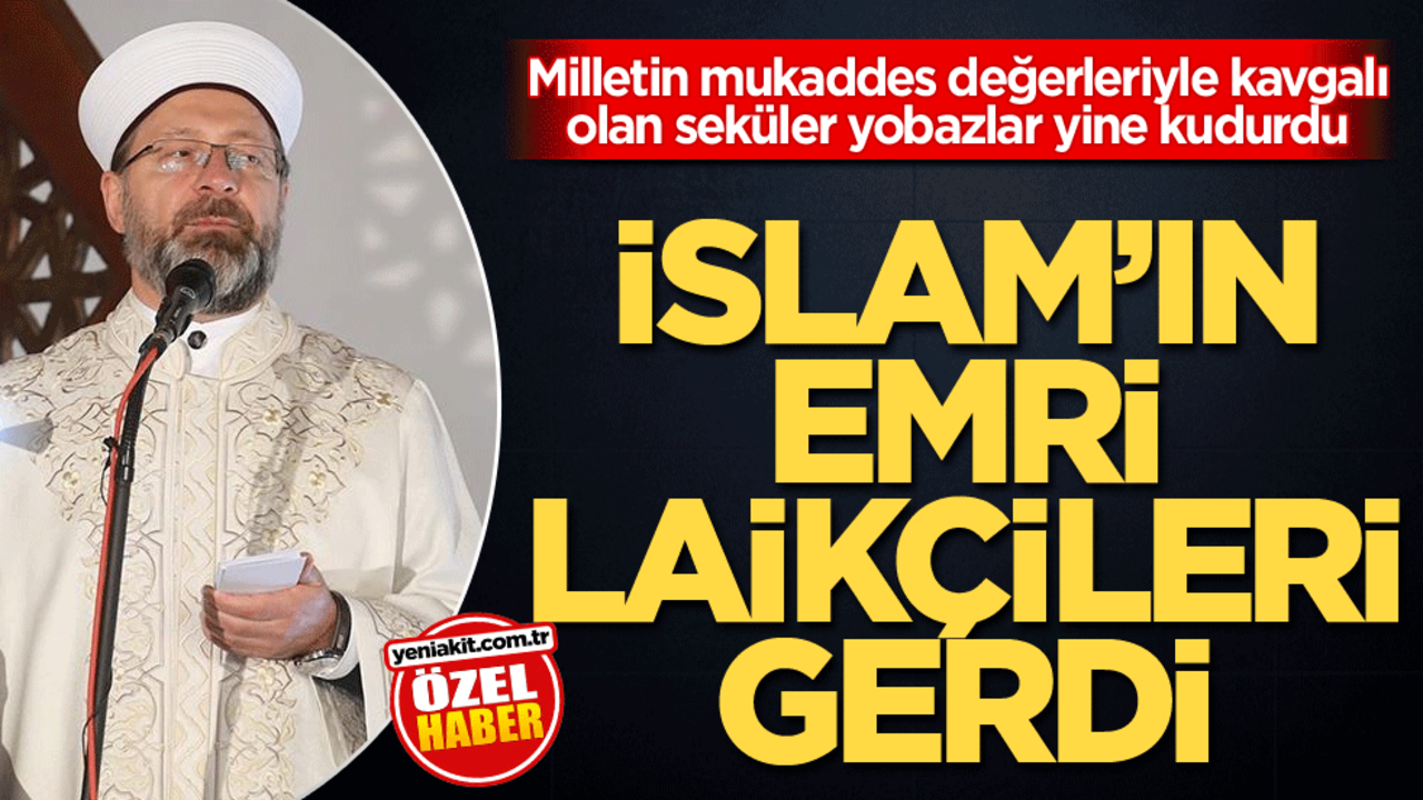 Milletin mukaddes değerleriyle kavgalı olan seküler yobazlar yine kudurdu! İslam'ın emri laikçileri gerdi