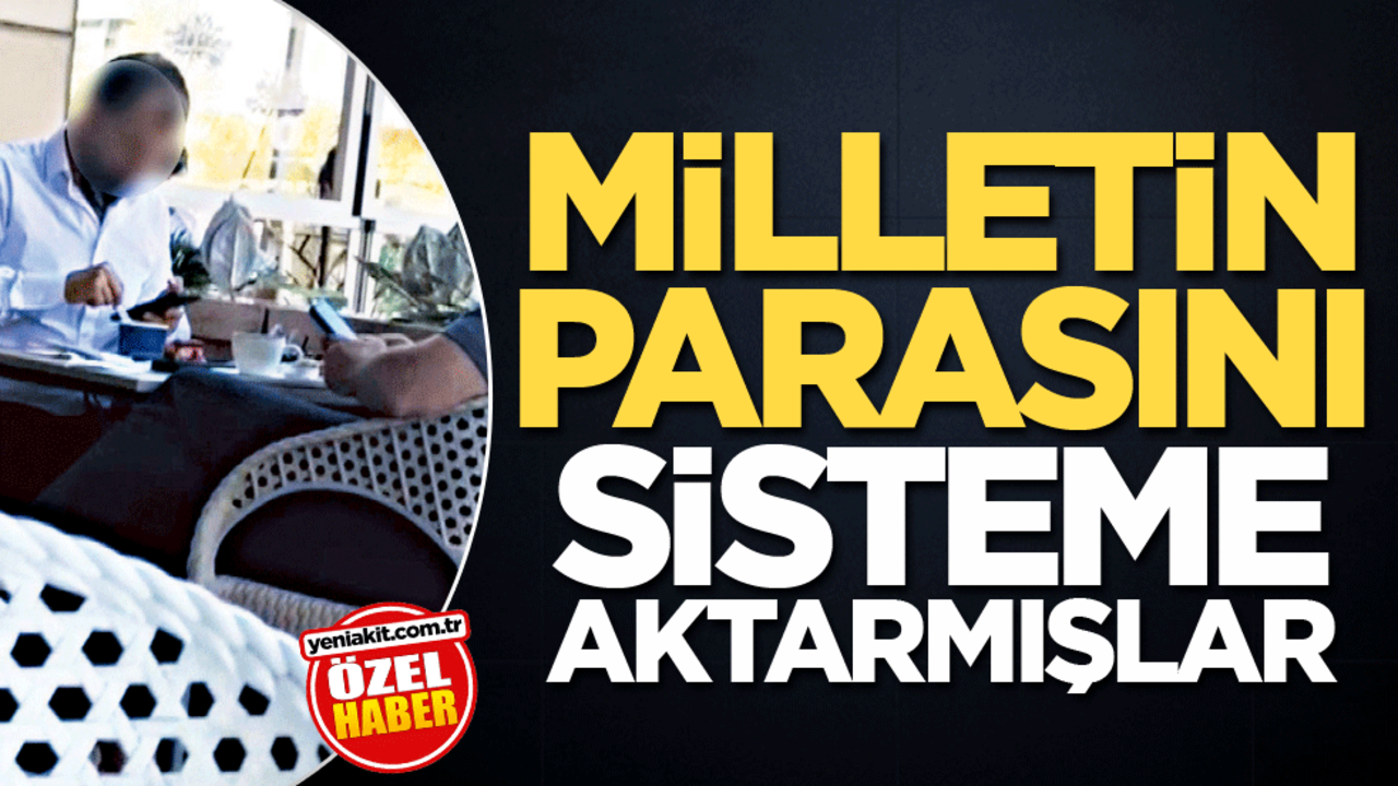 Milletin parasını sisteme aktarmışlar
