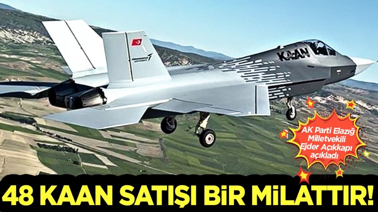 Milletvekili Ejder Açıkkapı: Bir milattır! Milli muharip uçak KAAN'ın Endonezya'ya ihracı!