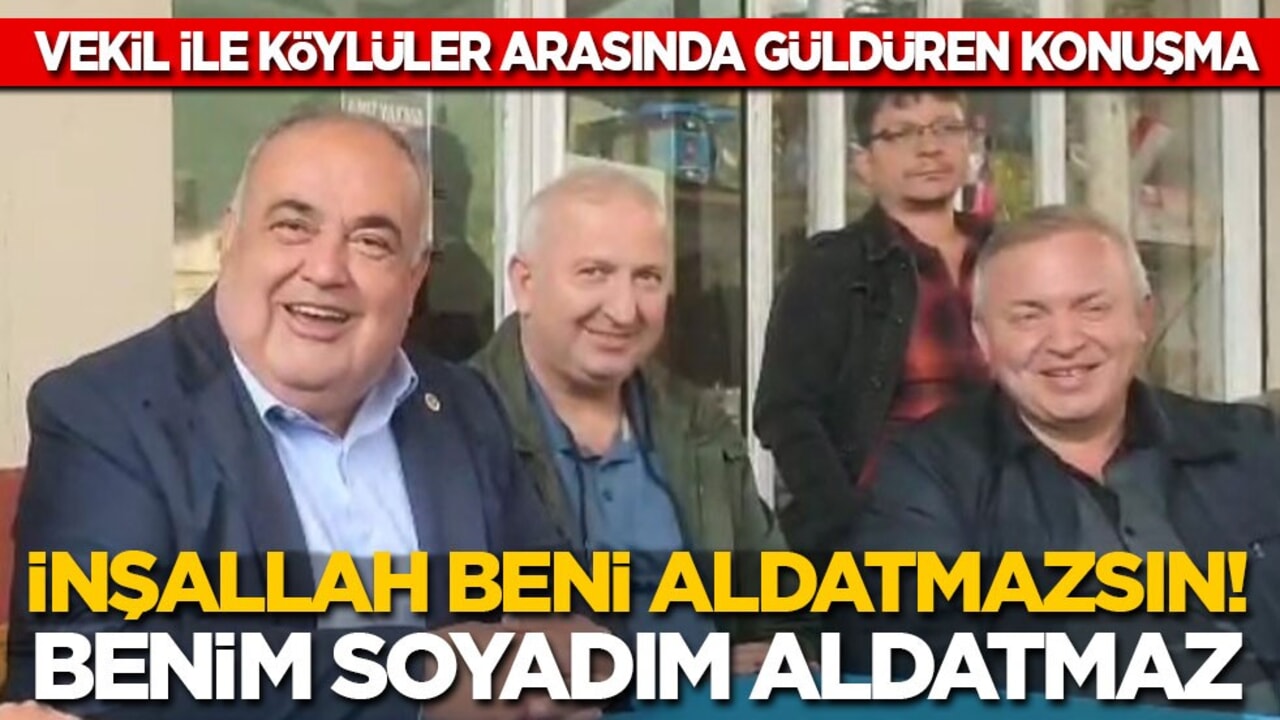 Milletvekili ile köylüler arasında güldüren konuşma: İnşallah beni aldatmazsın! Benim soyadım Aldatmaz
