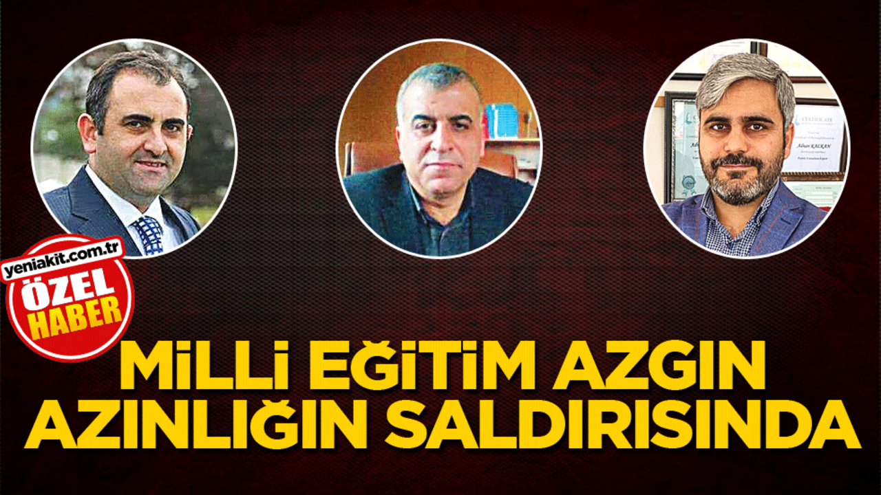 Millî eğitim, azgın azınlığın saldırısında