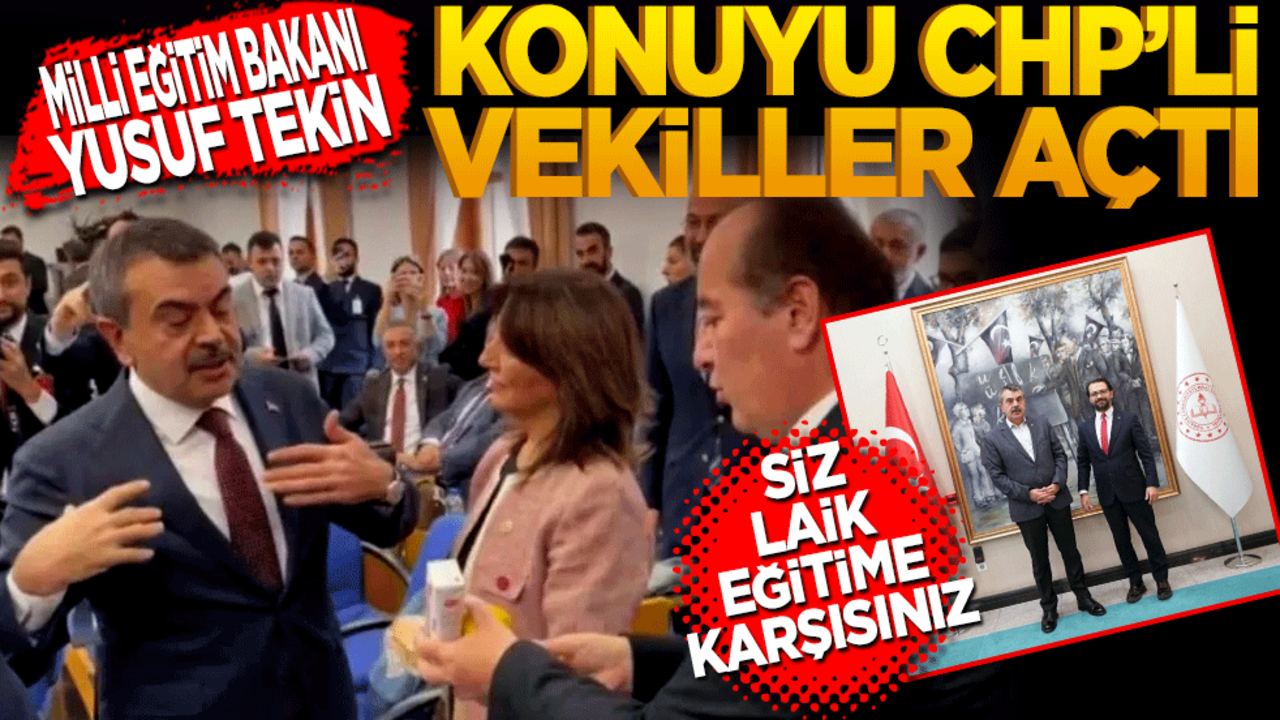 Milli Eğitim Bakanı Yusuf Tekin: "Konuyu CHP'li vekiller açtı" Siz laik eğitime karşısınız!