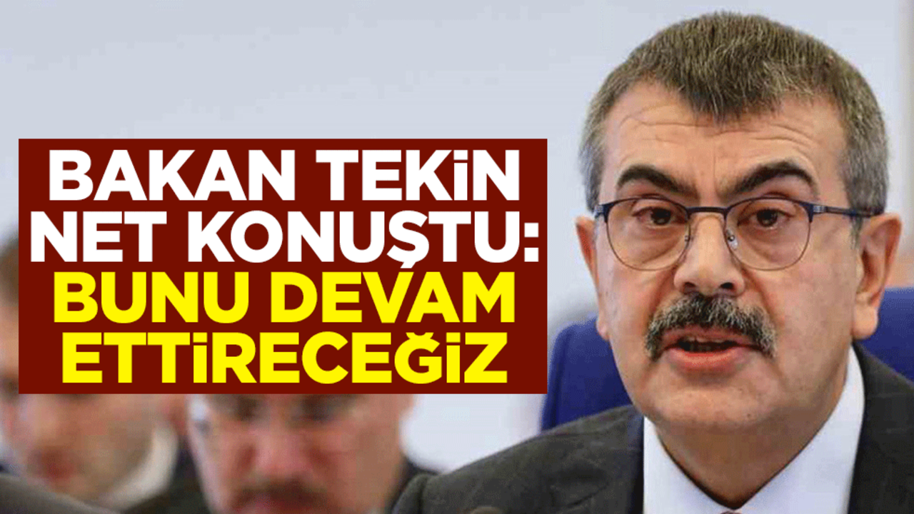 Milli Eğitim Bakanı Yusuf Tekin net konuştu: Bunu devam ettireceğiz