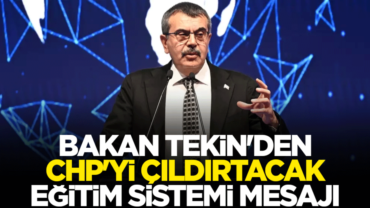 Milli Eğitim Bakanı Yusuf Tekin'den CHP'yi çıldırtacak eğitim sistemi mesajı