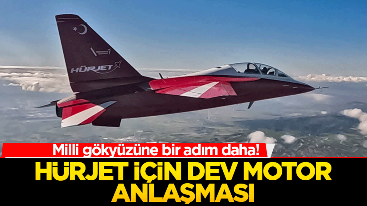 Milli gökyüzüne bir adım daha! HÜRJET için dev motor anlaşması