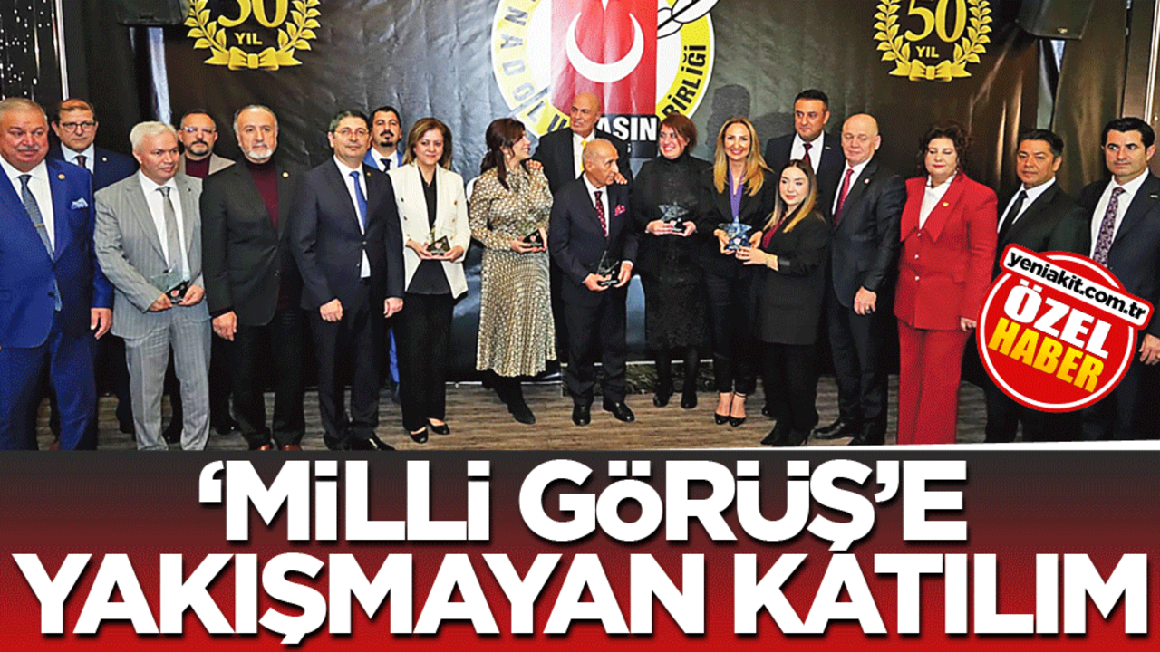 "Millî Görüş"e yakışmayan katılım