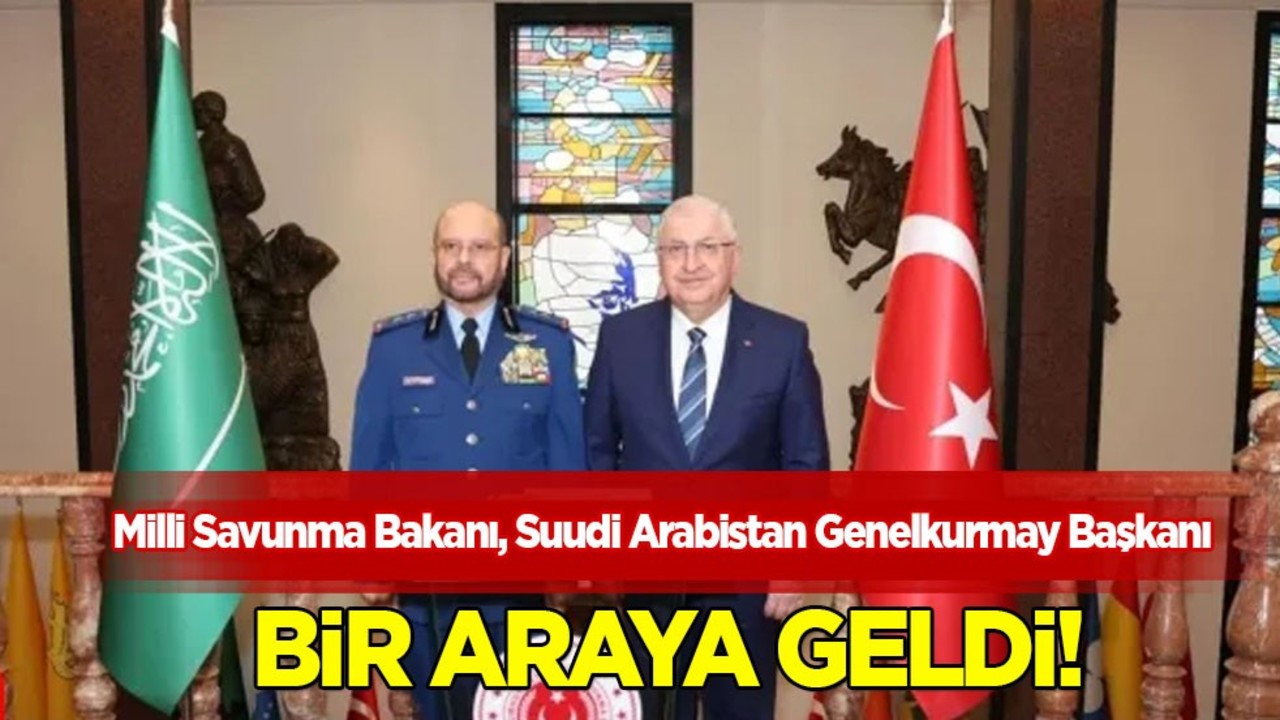 Milli Savunma Bakanı, Suudi Orgeneral Al-Ruwaili bir araya geldi: Askeri iş birliği kararı!