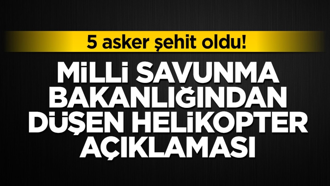 Milli Savunma Bakanlığından düşen helikopter açıklaması