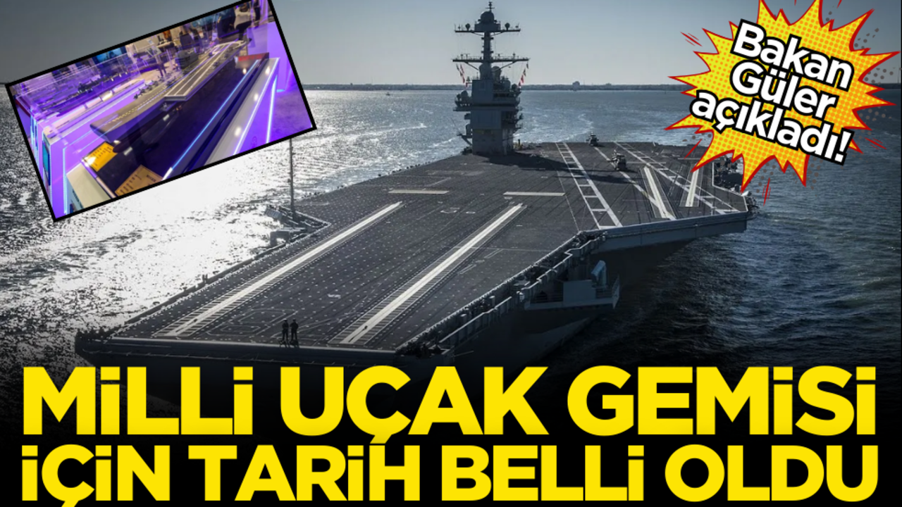 Milli uçak gemisi için tarih belli oldu