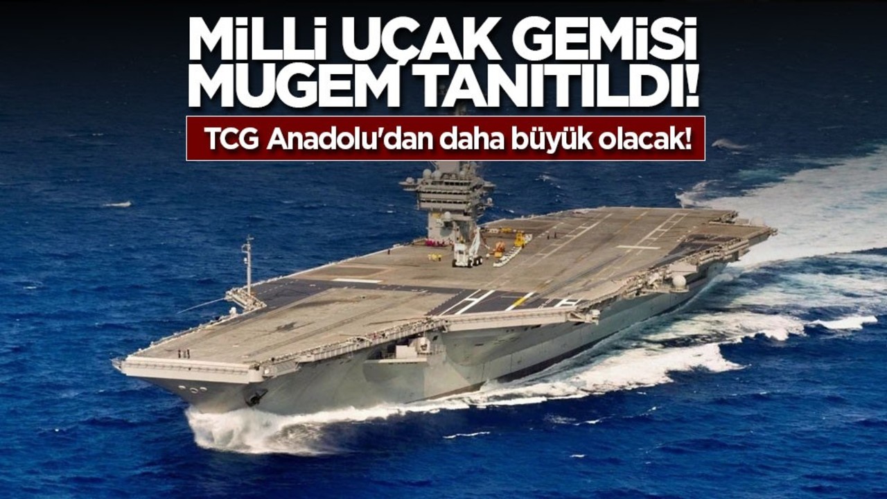 Milli Uçak Gemisi MUGEM tanıtıldı! Tam bir dev olacak