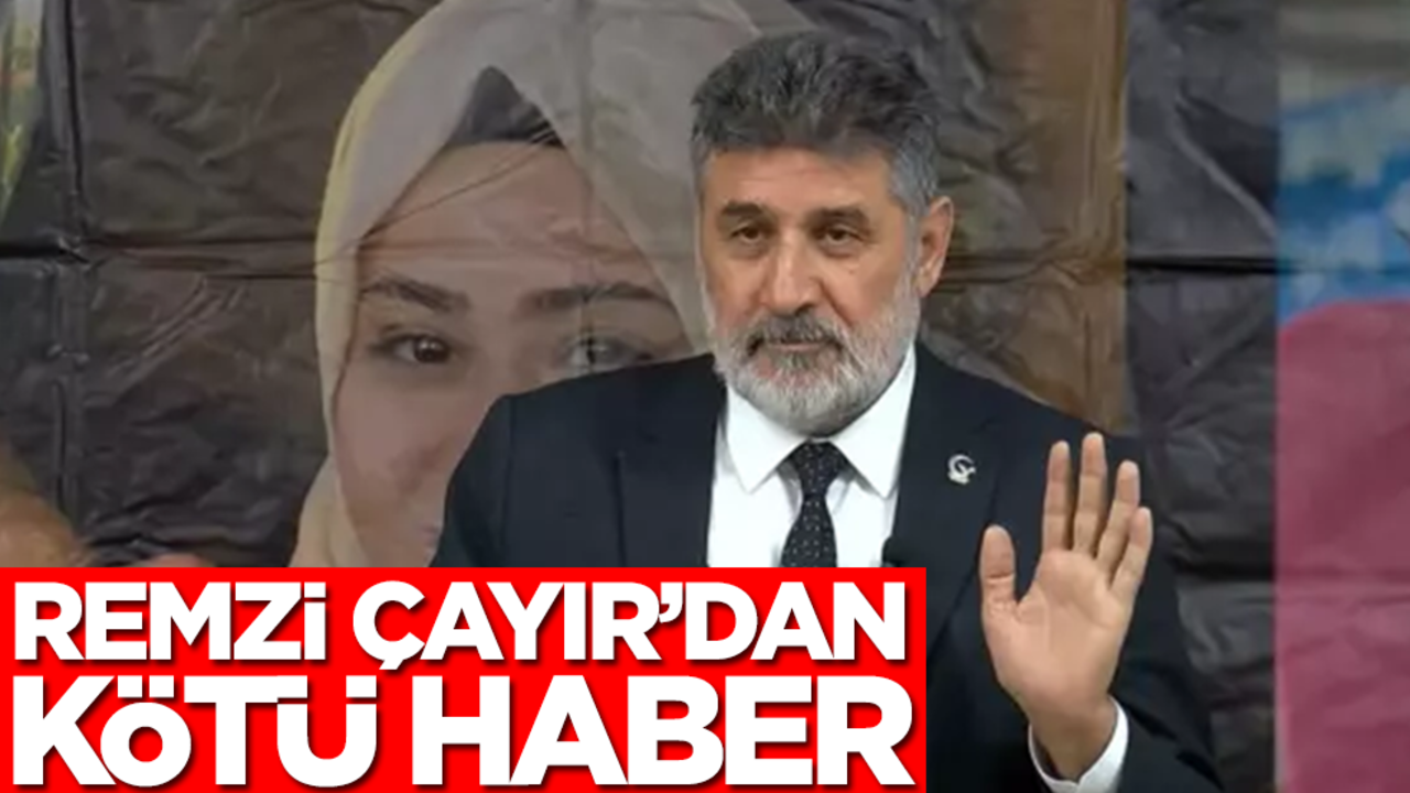 Milli Yol Partisi Genel Başkanı Remzi Çayır'dan kötü haber