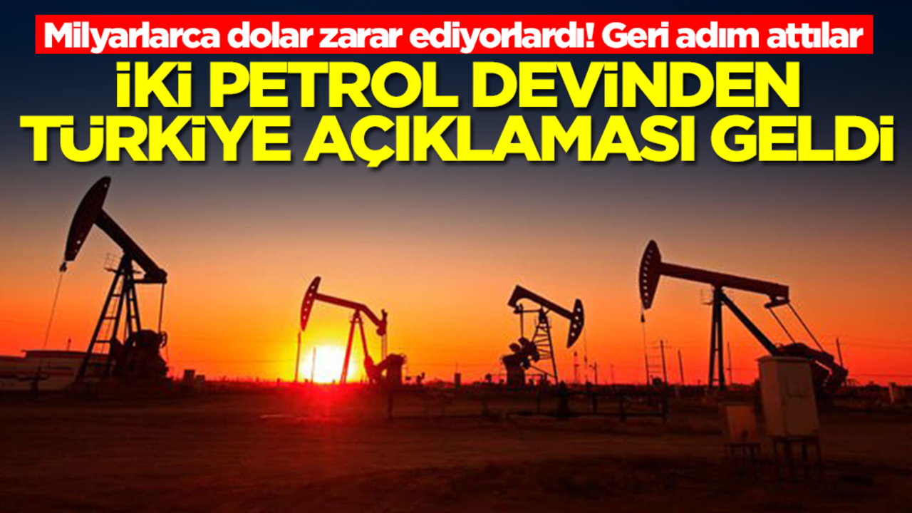 Milyarlarca dolar zarar ediyorlardı! Geri adım attılar, iki petrol devinden Türkiye açıklaması geldi