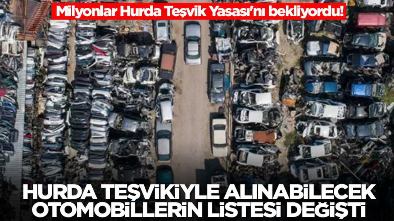 Milyonlar Hurda Teşvik Yasası'nı bekliyordu! Hurda teşvikiyle alınabilecek otomobillerin listesi değişti