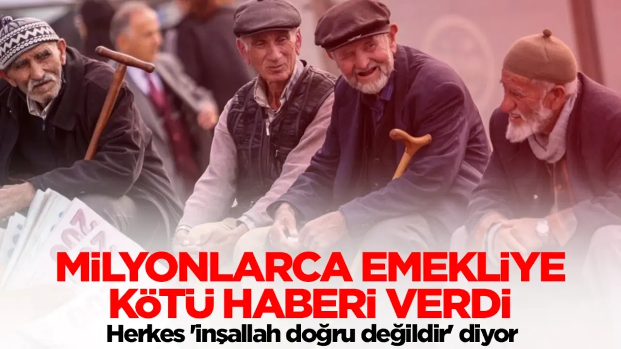 Milyonlarca emekliye kahreden haberi verdi! Herkes 'inşallah doğru değildir' diyor